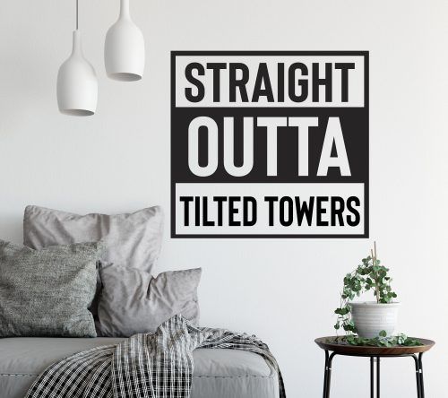 Wall Decal | Fortnite - Straight outta Tilted Towers - Grafix Wall Art